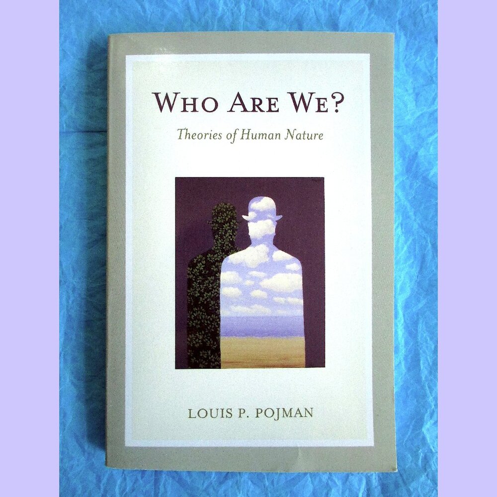 Book: Who Are We: Theories of Human Nature, by Louis P. Pojman